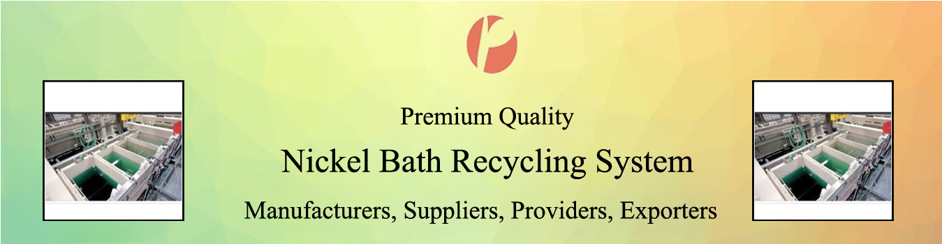 Nickel Bath Recycling System Nickel Bath Recycling System